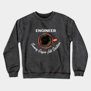 Turning Coffee Into Solutions Engineering Crewneck Sweatshirt